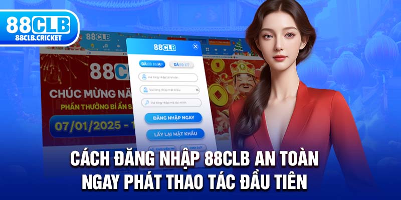 Cách đăng nhập 88CLB an toàn ngay phát thao tác đầu tiên