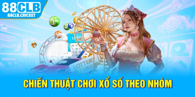 Chiến thuật chơi xổ số theo nhóm