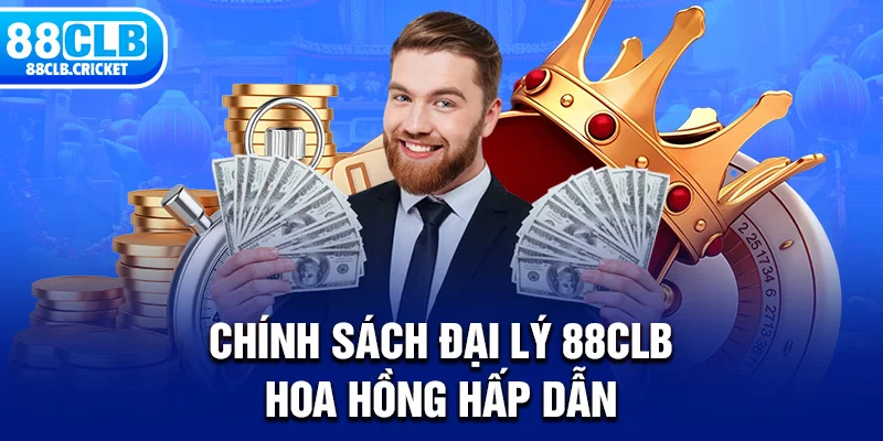 Chính sách đại lý 88CLB hoa hồng hấp dẫn