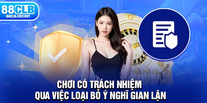 Chơi có trách nhiệm qua việc loại bỏ ý nghĩ gian lận