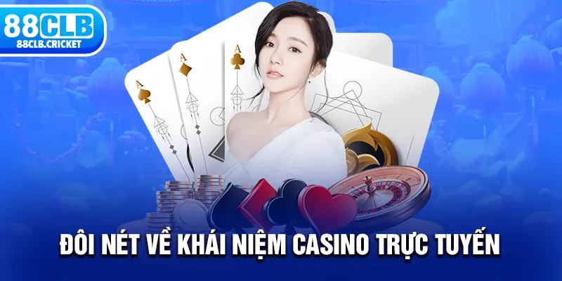 Đôi nét về khái niệm Casino trực tuyến