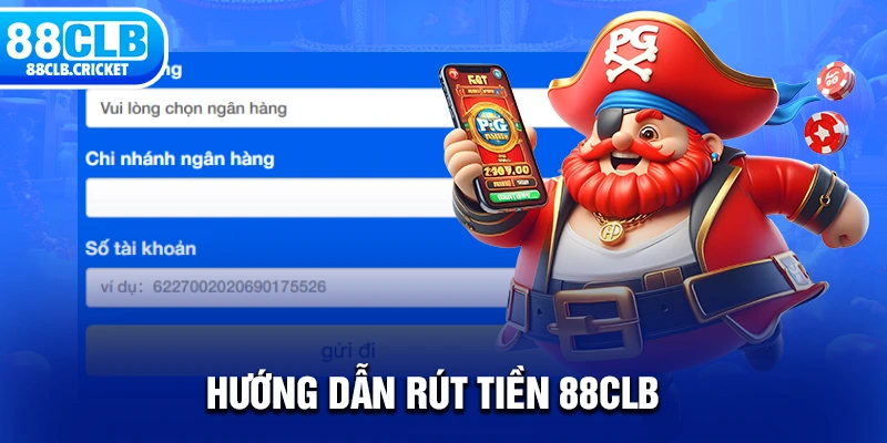 Hướng dẫn rút tiền 88CLB