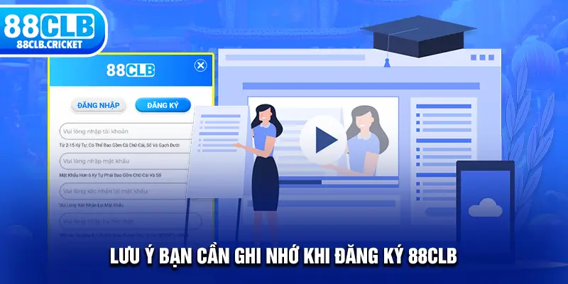 Lưu ý bạn cần ghi nhớ khi đăng ký 88CLB