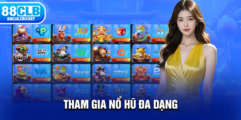 Tham gia Nổ Hũ đa dạng