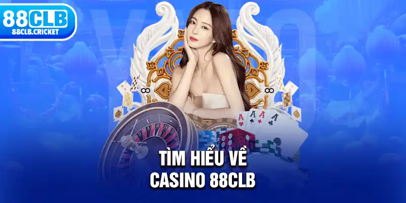 Tìm hiểu về Casino 88CLB