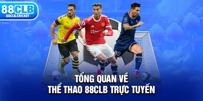 Tổng quan về thể thao 88CLB trực tuyến